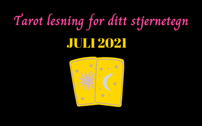 Tarot lesning for ditt stjernetegn – Juli 2021.